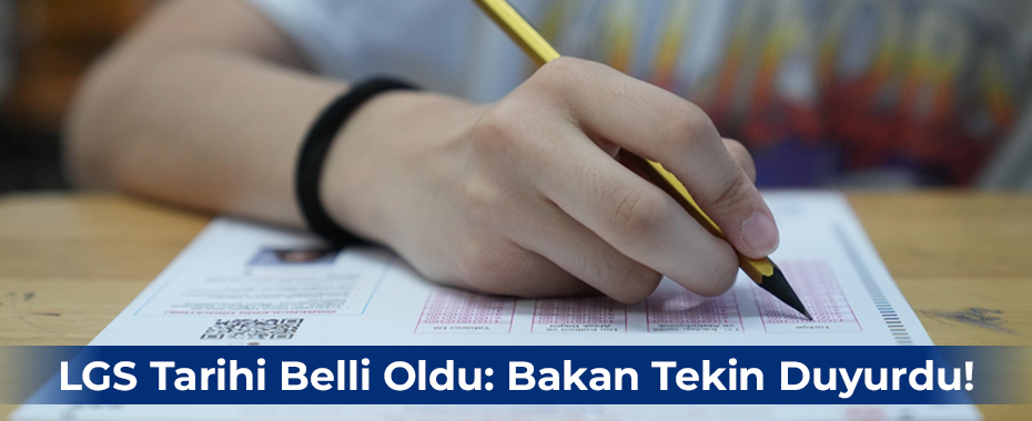 LGS Tarihi Belli Oldu: Bakan Tekin Duyurdu!