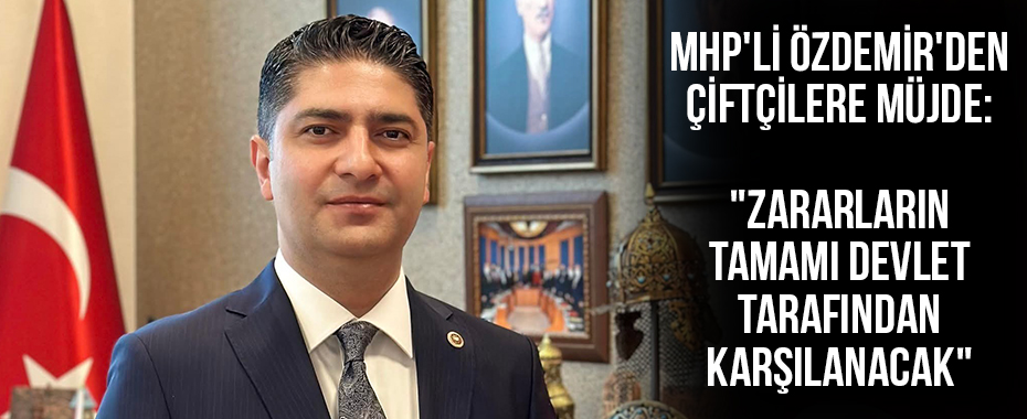 MHP'li Özdemir'den çiftçilere müjde: 