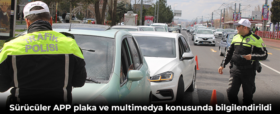 Sürücüler APP plaka ve multimedya konusunda bilgilendirildi