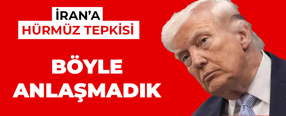 Trump’tan İran’a Hürmüz Boğazı Resti: 